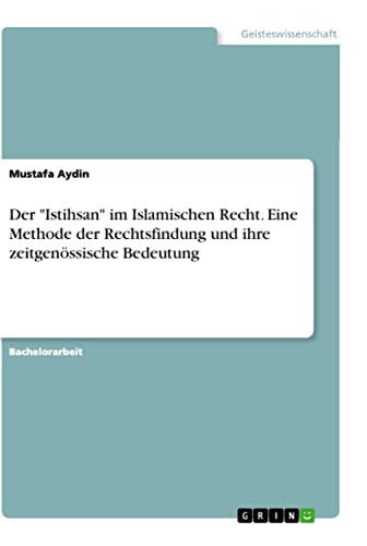 Stock image for Der "Istihsan" im Islamischen Recht. Eine Methode der Rechtsfindung und ihre zeitgen?ssische Bedeutung for sale by PBShop.store US