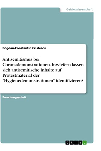 Stock image for Antisemitismus bei Coronademonstrationen. Inwiefern lassen sich antisemitische Inhalte auf Protestmaterial der "Hygienedemonstrationen" identifizieren? (German Edition) for sale by California Books
