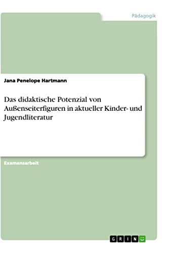 Stock image for Das didaktische Potenzial von Au?enseiterfiguren in aktueller Kinder- und Jugendliteratur for sale by PBShop.store US