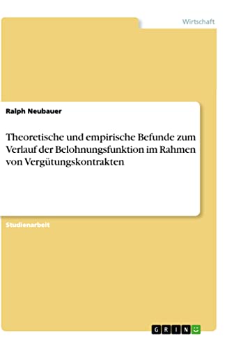 Stock image for Theoretische und empirische Befunde zum Verlauf der Belohnungsfunktion im Rahmen von Vergtungskontrakten (German Edition) for sale by California Books