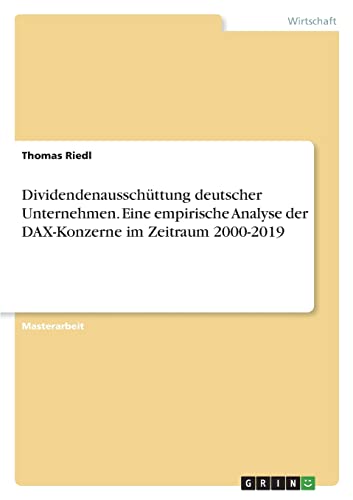 Beispielbild fr Dividendenausschttung Deutscher Unternehmen. Eine Empirische Analyse Der DAX-Konzerne Im Zeitraum 2000-2019 zum Verkauf von Blackwell's
