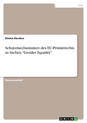 Stock image for Schutzmechanismen des EU-Primrrechts in Sachen "Gender Equality" (German Edition) for sale by California Books