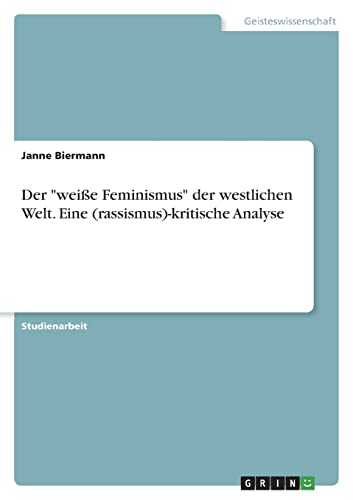 Beispielbild fr Der "Weie Feminismus" Der Westlichen Welt. Eine (Rassismus)-Kritische Analyse zum Verkauf von Blackwell's