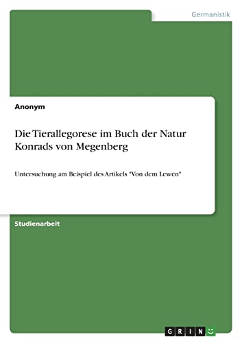 9783346609731: Die Tierallegorese im Buch der Natur Konrads von Megenberg: Untersuchung am Beispiel des Artikels "Von dem Lewen"