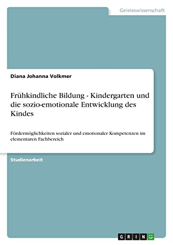 Beispielbild fr Frhkindliche Bildung - Kindergarten Und Die Sozio-Emotionale Entwicklung Des Kindes zum Verkauf von Blackwell's