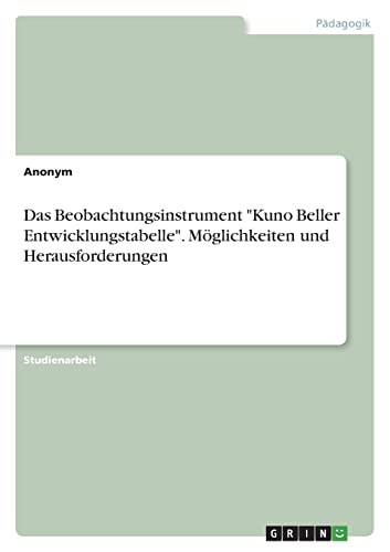 9783346681683: Das Beobachtungsinstrument "Kuno Beller Entwicklungstabelle". Mglichkeiten und Herausforderungen