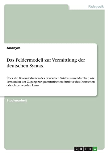 Stock image for Das Feldermodell Zur Vermittlung Der Deutschen Syntax for sale by Blackwell's