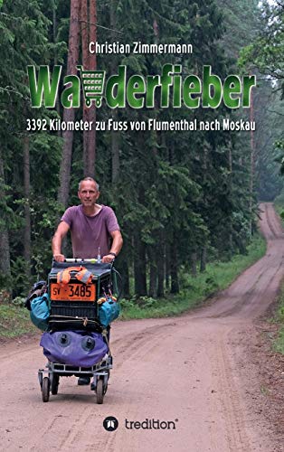 9783347009363: Wanderfieber: 3392 Kilometer zu Fuss von Flumenthal nach Moskau (German Edition)