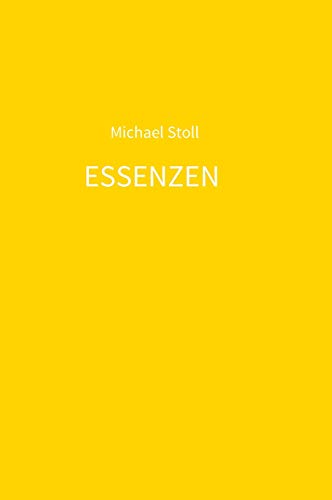 Beispielbild fr ESSENZEN gelb : 4. Jahresband der Dichtung ESSENZEN von Michael Stoll zum Verkauf von Buchpark