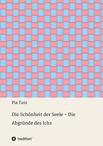 Beispielbild fr Die Schnheit der Seele - Die Abgrnde des Ichs: Gedichte und Gedanken (German Edition) zum Verkauf von Lucky's Textbooks