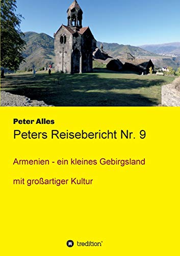 Beispielbild fr Peters Reisebericht Nr. 9: Armenien - ein kleines Gebirgsland mit groartiger Kultur zum Verkauf von WorldofBooks