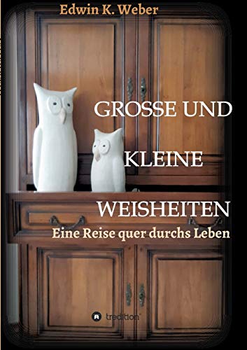 Stock image for Grosse Und Kleine Weisheiten: Eine Reise quer durchs Leben (German Edition) for sale by Lucky's Textbooks