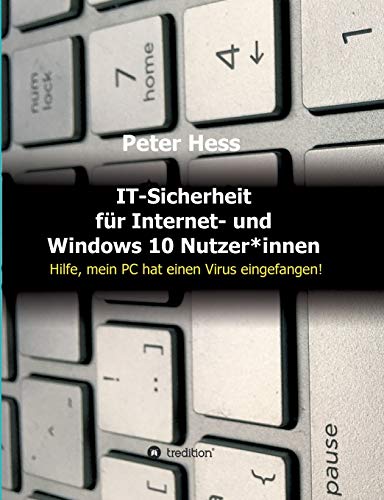 Stock image for IT-Sicherheit f�r Internet- und Windows 10 Nutzer*innen: Hilfe, mein PC hat einen Virus eingefangen! (German Edition)