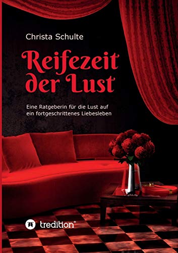 Imagen de archivo de Reifezeit der Lust: Eine Ratgeberin fr die Lust auf ein fortgeschrittenes Liebesleben (German Edition) a la venta por Lucky's Textbooks