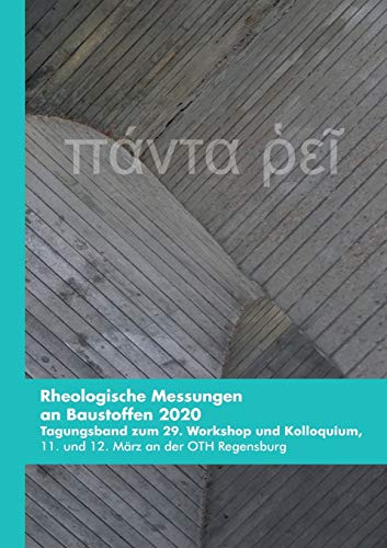 9783347028869: Rheologische Messungen an Baustoffen 2020: Tagungsband zum 29. Workshop und Kolloquium, 11. und 12. Mrz an der OTH Regensburg