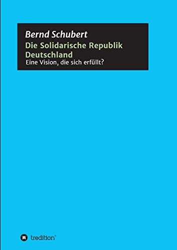 Beispielbild fr Die Solidarische Republik Deutschland - Eine Vision, die sich erfllt? zum Verkauf von medimops