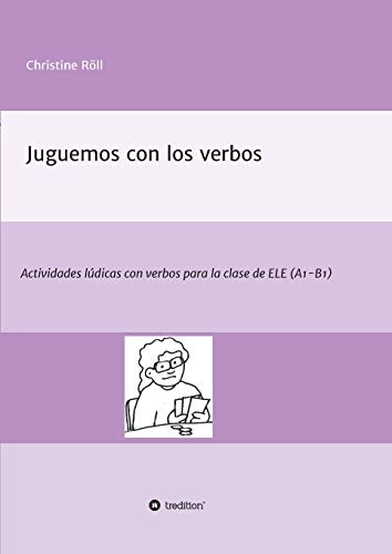 Stock image for Juguemos con los verbos: Actividades ldicas con verbos para la clase de ELE (A1-B1) (Spanish Edition) for sale by Books Unplugged