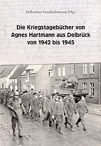 Imagen de archivo de Die Kriegstagebcher von Agnes Hartmann aus Delbrck von 1942 bis 1945 a la venta por medimops
