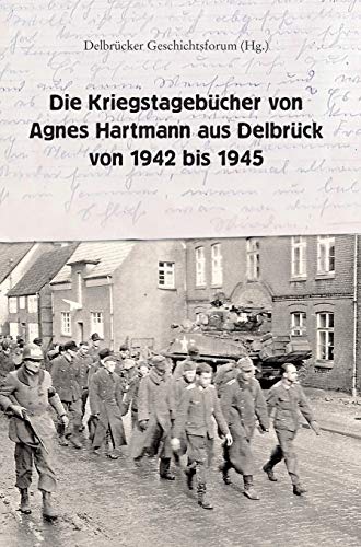 Stock image for Die Kriegstagebcher von Agnes Hartmann aus Delbrck von 1942 bis 1945 (German Edition) for sale by Books Unplugged