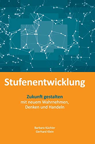 Imagen de archivo de Stufenentwicklung: Zukunft gestalten mit neuem Wahrnehmen, Denken und Handeln (German Edition) a la venta por Jasmin Berger