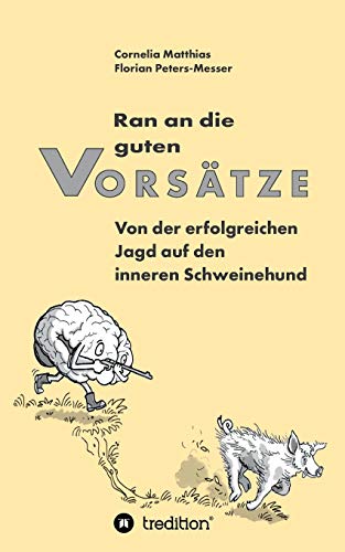 Stock image for Ran an die guten Vorstze: Von der erfolgreichen Jagd auf den inneren Schweinehund (German Edition) for sale by GF Books, Inc.
