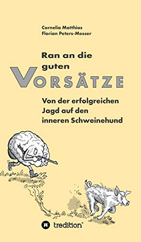 Stock image for Ran an die guten Vorstze: Von der erfolgreichen Jagd auf den inneren Schweinehund for sale by medimops