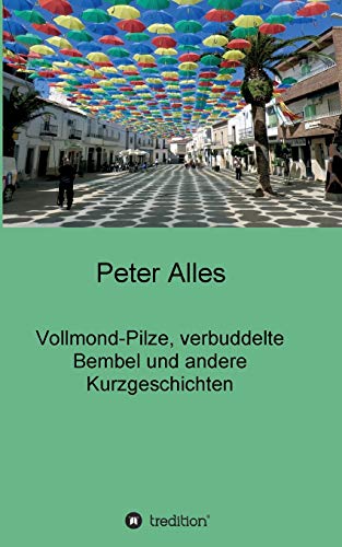 Beispielbild fr Vollmond-Pilze, verbuddelte Bembel und andere Kurzgeschichten (German Edition) zum Verkauf von Lucky's Textbooks