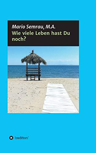 Stock image for Wie viele Leben hast Du noch?: Herzlich willkommen an Bord! Wir begeben uns in diesem Buch gemeinsam auf eine ganz besondere Reise - die Reise zu uns selbst (German Edition) for sale by Lucky's Textbooks