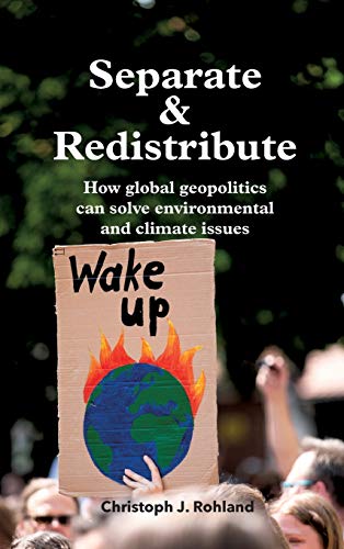 Imagen de archivo de Separate & Redistribute: How global geopolitics can solve environmental and climate issues a la venta por Lucky's Textbooks
