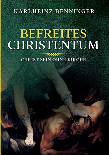 Imagen de archivo de Befreites Christentum: Christ sein ohne Kirche a la venta por medimops