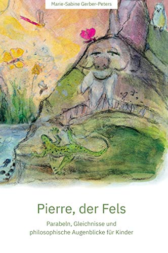 Stock image for Pierre, der Fels: Parabeln, Gleichnisse und philosophische Augenblicke fr Kinder (German Edition) for sale by Books Unplugged