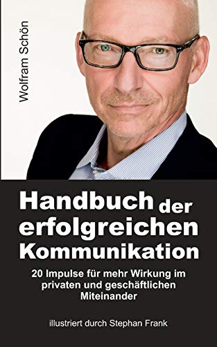 Stock image for Handbuch der erfolgreichen Kommunikation: 20 Impulse fr mehr Wirkung im privaten und geschftlichen Miteinander (German Edition) for sale by Books Unplugged