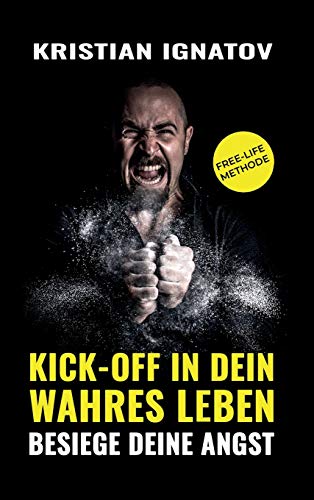 Imagen de archivo de Kick-Off in Dein Wahres Leben: Besiege Deine Angst a la venta por medimops