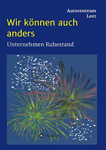 Stock image for Wir knnen auch anders - Unternehmen Ruhestand (German Edition) for sale by Books Unplugged