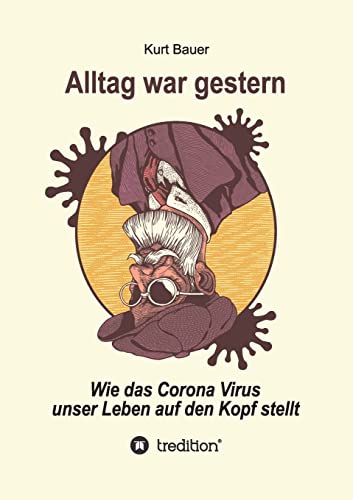 Beispielbild fr ALLTAG WAR GESTERN: Wie das Corona-Virus unser Leben auf den Kopf stellt zum Verkauf von medimops