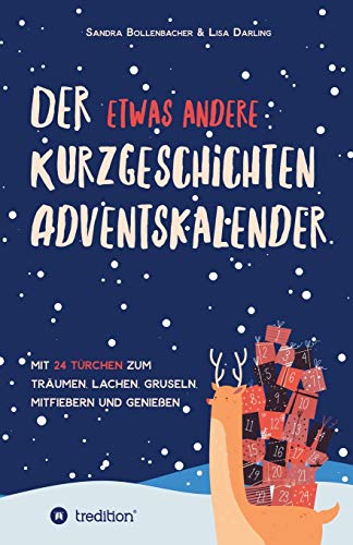 Beispielbild fr Der etwas andere Kurzgeschichten-Adventskalender: Mit 24 Trchen zum Trumen, Lachen, Gruseln, Mitfiebern und Genieen zum Verkauf von medimops