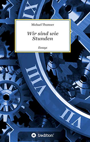 Beispielbild fr Wir sind wie Stunden: Essays zum Verkauf von medimops