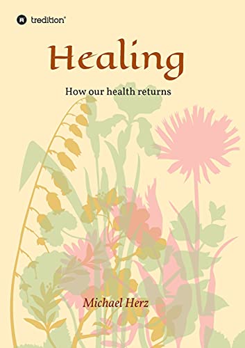 Beispielbild fr Healing - How our health returns zum Verkauf von Lucky's Textbooks