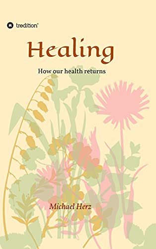 Beispielbild fr Healing - How our health returns zum Verkauf von Lucky's Textbooks