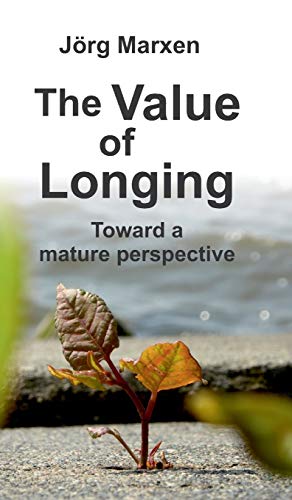 Imagen de archivo de The Value of Longing: Toward a mature perspective a la venta por WorldofBooks