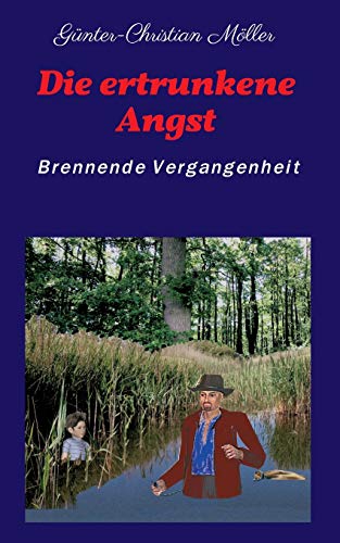 Stock image for Die ertrunkene Angst: Brennende Vergangenheit for sale by medimops