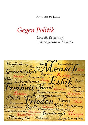 Beispielbild fr Gegen Politik: ber die Regierung und die geordnete Anarchie (German Edition) zum Verkauf von GF Books, Inc.