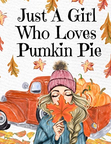 Stock image for Just A Girl Who Loves Pumpkin Pie: Thanksgiving Composition Book To Write In Notes, Goals, Priorities, Holiday Turkey Recipes, Celebration Poems, . - Autumn Birthday Present For Best Girl [Soft Cover ] for sale by booksXpress