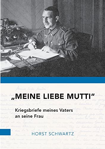 Stock image for Meine liebe Mutti: Kriegsbriefe meines Vaters an seine Frau (German Edition) for sale by Lucky's Textbooks
