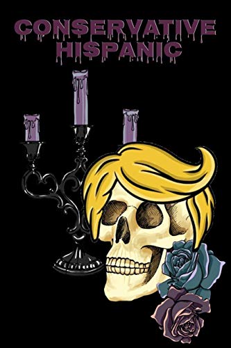 Stock image for Conservative Hispanic: Trump Skull Journal Notebook To Write In Daily To Do Lists, Notes, Creepy Quotes, Stories & Poems - Dios De Los Muertos Donald . For President & Day Of The Dead Supporters [Soft Cover ] for sale by booksXpress