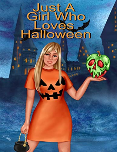 Stock image for Just A Girl Who Loves Halloween : Fall Composition Book For Spooky & Creepy Haunted House Stories - Best Friend Autumn Journal Gift To Write In Holiday Pumpkin Spice & Maple Recipes, Bewitched Poems & for sale by Ria Christie Collections