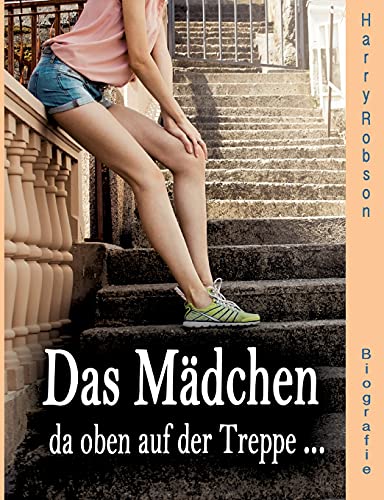 Stock image for Das Mdchen da oben auf der Treppe .: werde ich heiraten. for sale by medimops