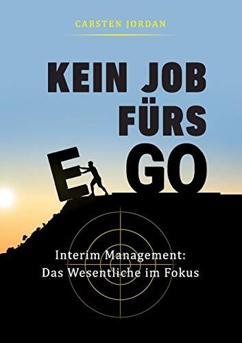 9783347182578: KEIN JOB FRS EGO: Interim Management: Das Wesentliche im Fokus