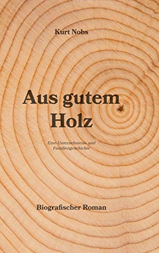 Imagen de archivo de Aus gutem Holz: Eine Unternehmens- und Familiengeschichte a la venta por medimops