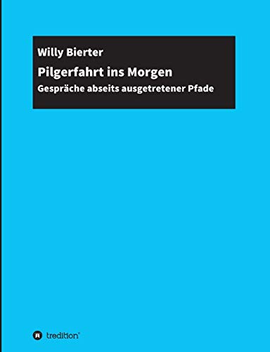 Stock image for Pilgerfahrt ins Morgen: Gesprche abseits ausgetretener Pfade (German Edition) for sale by Lucky's Textbooks